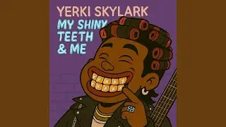 YERK!$kYLARK:MY SHINY TEETH AND ME