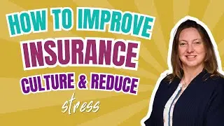 How to Improve Insurance Culture&nbsp;& Reduce Stress