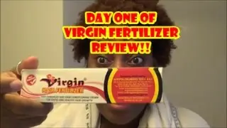 Virgin Hair Fertilizer Review [Day 1]