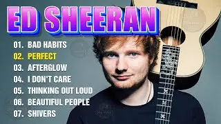 Ed Sheeran Greatest Hits Playlist &ndash; Best Songs of All Time (Condensed into 36 Minutes)