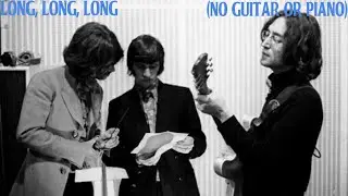 The Beatles - Long, Long, Long (No Guitar Or Piano)