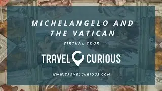 Michelangelo and the Vatican - Rome Virtual Tour