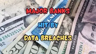 MAJOR BANKS HIT BY DATA BREACHES