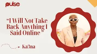 Ka3na - I Will Not Take Back Anything I Said Online | Pulse Fun Facts