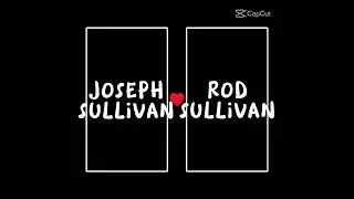 JOSEPH SULLIVAN & ROD SULLIVAN