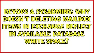 Why doesn't deleting mailbox items in exchange reflect in available database white space?