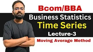 Time Series Analysis part-3 | Moving Average Method Business Statistics | Bcom/BBA