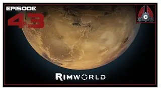 Let's Play Rimworld Alpha 16 Wanderlust With CohhCarnage - Episode 43