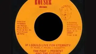 Past , Present And Future  -   If I Could Live For Eternity