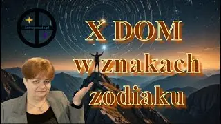 X Dom w znakach zodiaku - Jak wysoko chcesz się wspiąć? #znakzodiaku #kosmogram #podstawyastrologii