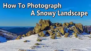 How To Photograph A Snowy Landscape