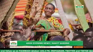 ADOM EVENING NEWS | NAKET KASIEBO | Monday 11th August 2025