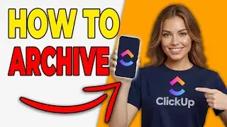 How To Archive A ClickUp Space (Workspace Cleanup 2026)