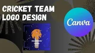 Creating a Cricket team logo design from scratch using canva | 2023 |