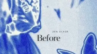 Zen Clair - Before (Official Lyrical Video)
