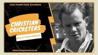 Peter Pollock | Christian Cricketers | Daily Devotional