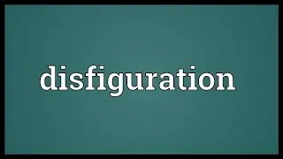 Disfiguration Meaning