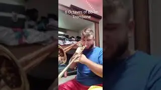 6 Octaves of Bb on a Trombone