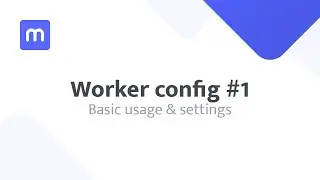 Worker config #1 - Basic usage & settings