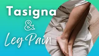 Tasigna and Leg Pain / Nilotinib Side Effects / CML Side Effects / TKI / Chronic Myeloid Leukemia
