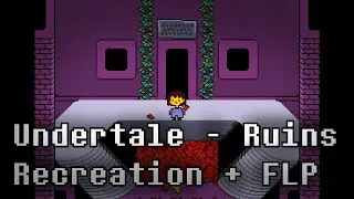 Undertale - Ruins (Recreation + FLP v1)