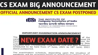 BREAKING NEWS CS EXAM JUNE 2021 POSTPONED | OFFICIAL ANNOUNCEMENT ICSI JUNE 2021 EXAM POSTPONED