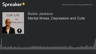 Mental Illness, Depression and Cults