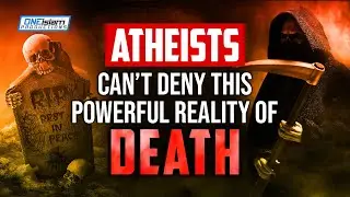 ATHEISTS CAN’T DENY THIS SCARY REALITY OF DEATH