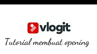 Tutorial membuat opening channel youtube dengan VLOGIT