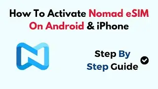 How To Activate Nomad eSIM On Android & iPhone