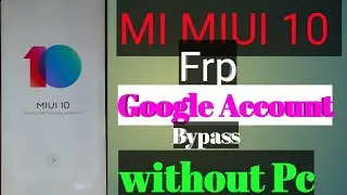 XIAOMI MIUI 10 Frp / Google Account Bypass without pc,Thegsm Solve