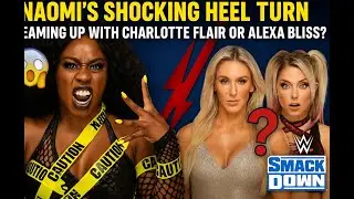 Naomi's Shocking Heel Turn: Teaming Up with Charlotte Flair or Alexa Bliss?  WWE SmackDown Breakdown
