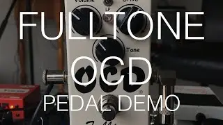 BRIGHT AND DIRTY! Pedal Demo: Fulltone OCD (Obsessive Compulsive Drive)