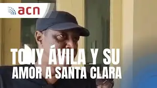 La historia de Tony Ávila y Santa Clara