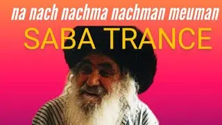SABA TRANCE Saba Israel-Rabbi Israel Dov Odeser סבא ישראל Na Nach Nachma Nachman Meuman 