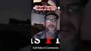 Michael Thompson (Aryan Brotherhood) Snitched on my Father