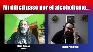 Mi difícil paso por el alcoholismo | Charla con Raúl Greñas
