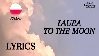 LYRICS / ТЕKST |  LAURA BĄCZKIEWICZ - TO THE MOON | JUNIOR EUROVISION 2022 | POLAND