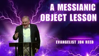 Jon Reed A Messianic Object Lesson