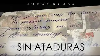 Jorge Rojas - Sin Ataduras | Video Oficial