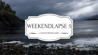 WEEKENDLAPSE 5