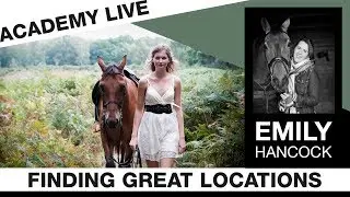ACADEMY LIVE | Emily Hancock - Finding Great Locations