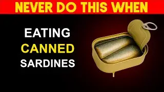 Think Sardines Are Safe? These Dangerous Habits Could Destroy Your Health
