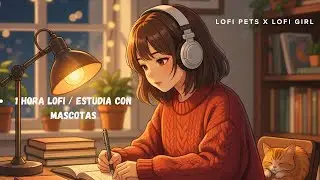 No vas a creer lo concentrado que te pone esto &mdash; LOFI PETS x LOFI GIRL | 1 HORA LOFI PARA ESTUDIAR