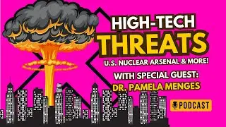 U.S. Nuclear Arsenal & World Policing & High Tech Threats - Special Guest: Dr. Pamela Menges
