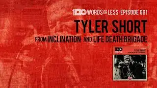 Tyler Short from Inclination and Life Death Brigade