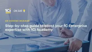 1Ci on Air. Step-by-step guide to boost your 1C:Enterprise expertise with 1Ci Academy