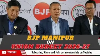 BJP MANIPUR ON UNION BUDGET 2026-27    | 03 FEB 2026