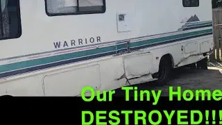 Full Time RV Life : Our Tiny Home DESTROYED!!!