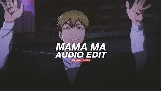 Mama Ma (best part) - SXLLX [edit audio]